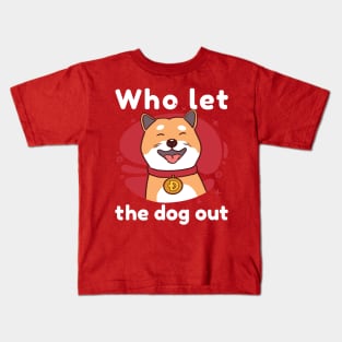 Who let the Dog Out Dogecoin Meme Crypto Merch Kids T-Shirt